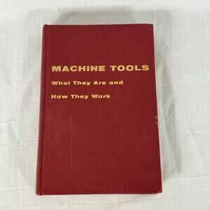 Vtg 1957 Book Machine Tools What How They Work Hughes Aircraft - 1st Ed